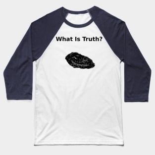 The Rauschmonstrum, What is Truth? Baseball T-Shirt